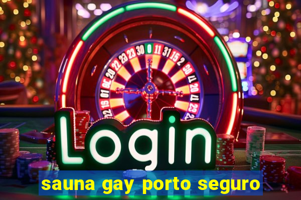 sauna gay porto seguro